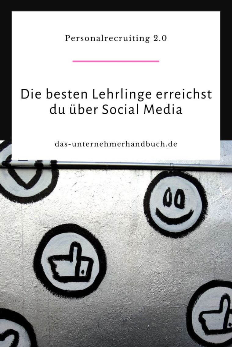 Personalrecruiting 2.0 – die besten Lehrlinge erreichst du über Social Media Personalrecruiting