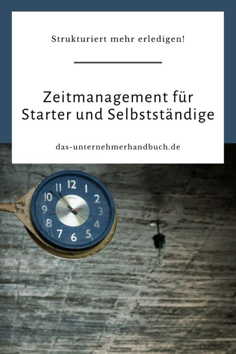 Strukturiert mehr erledigen! Zeitmanagement für Starter und Selbstständige Zeitmanagement