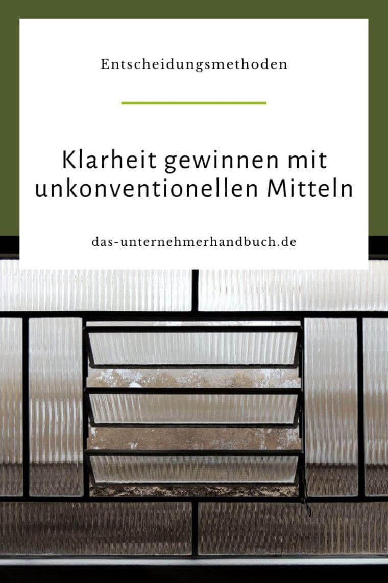Entscheidungsmethoden: Klarheit gewinnen mit unkonventionellen Mitteln Entscheidungsmethoden: Klarheit gewinnen mit unkonventionellen Mitteln