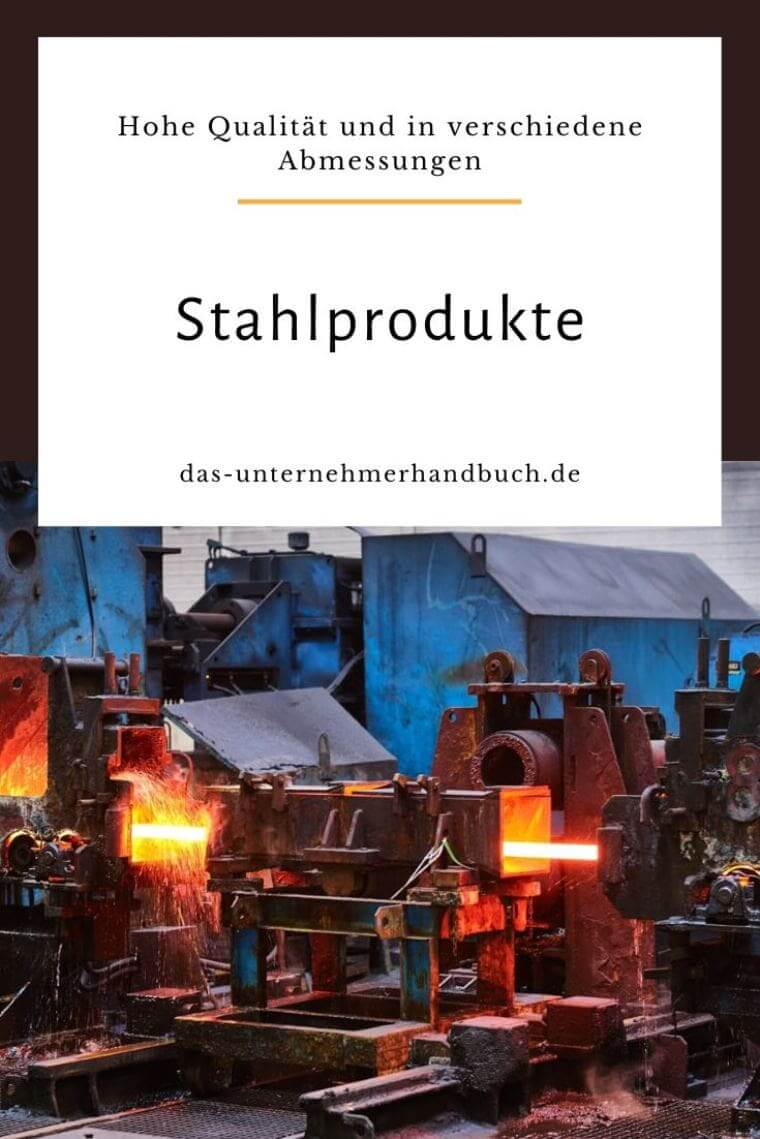Stahl, Stahlprodukte, Stahlproduktion