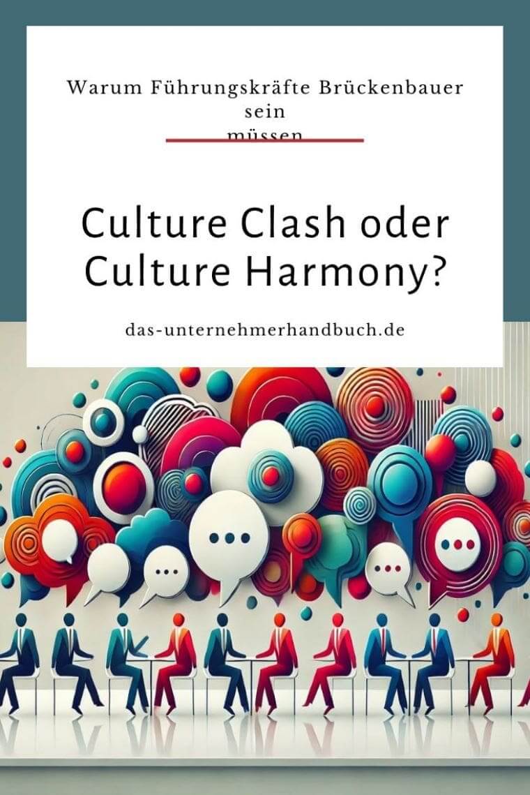 Culture Clash oder Culture Harmony? Warum Führungskräfte Brückenbauer sein müssen Culture Clash