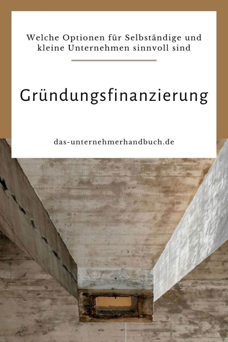 Gründungsfinanzierung: Welche Optionen für Selbständige und kleine Unternehmen wirklich sinnvoll sind Gründungsfinanzierung