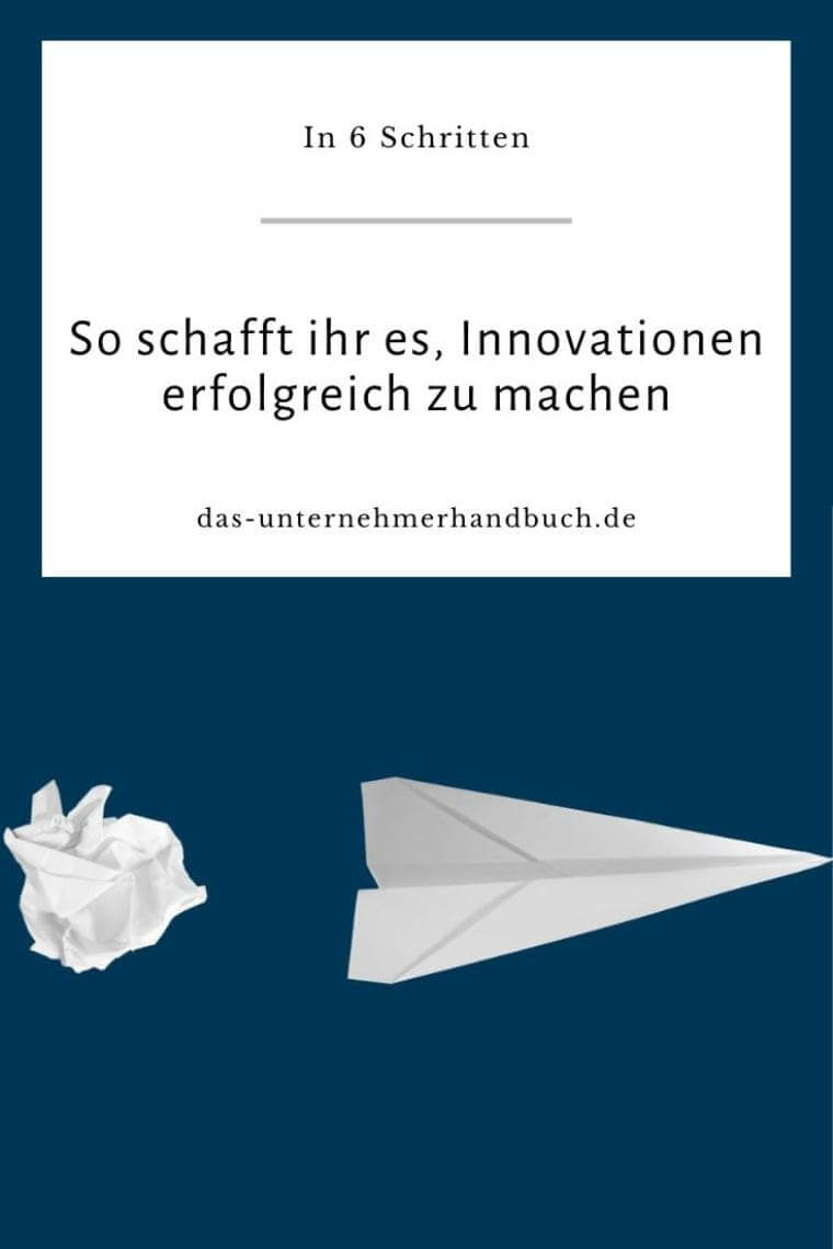 In 6 Schritten: So schafft ihr es, Innovationen erfolgreich zu machen Innovationen
