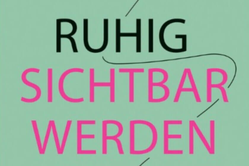 Ruhig sichtbar werden