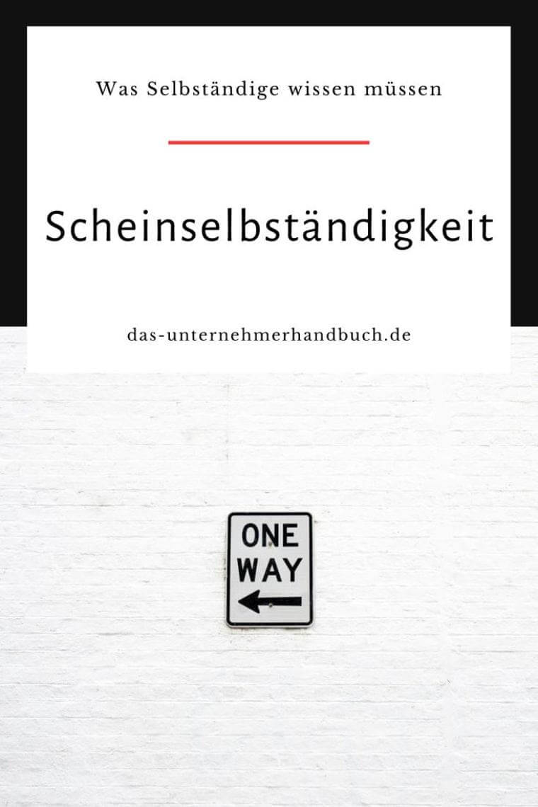 Scheinselbständigkeit: Was Selbständige wissen müssen Scheinselbständigkeit
