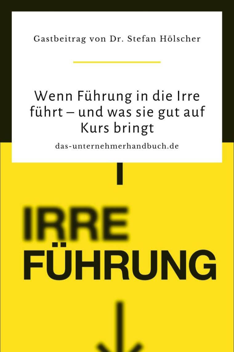 Wenn Führung in die Irre führt – und was sie gut auf Kurs bringt Führung