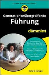 Generationenübergreifende Führung: Perspektiven verbinden, Potenziale freilegen Generationenübergreifende Führung für Dummies