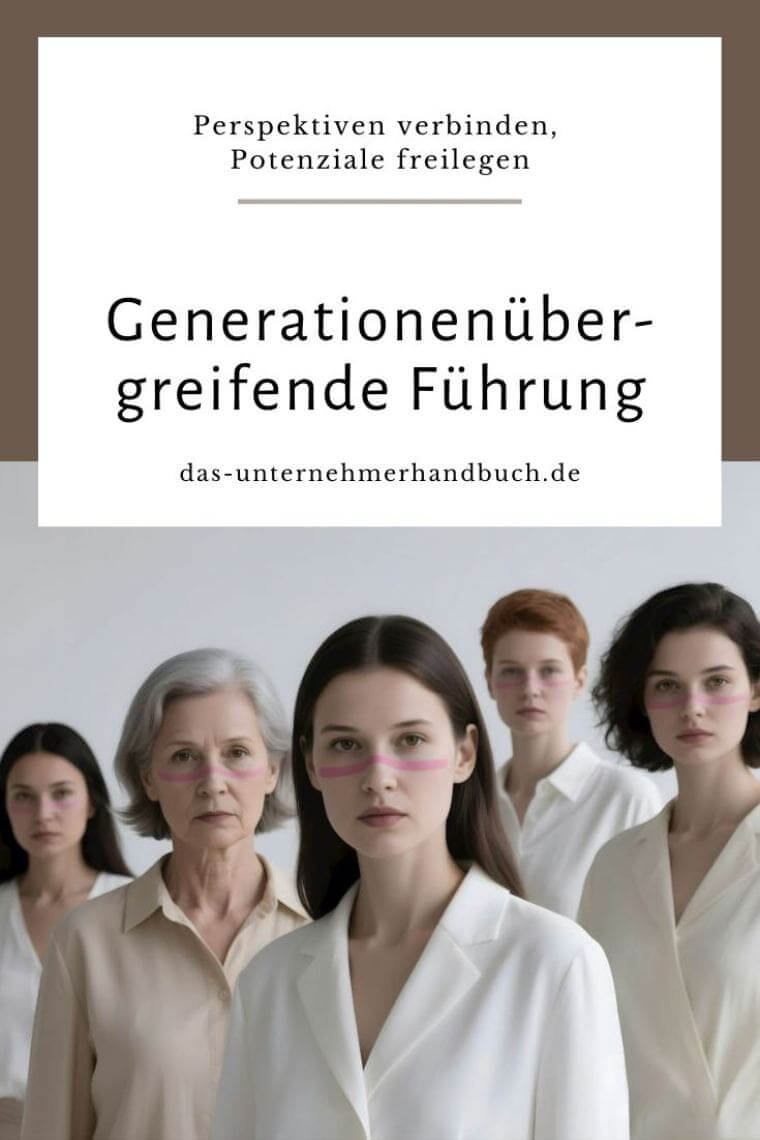 Generationenübergreifende Führung: Perspektiven verbinden, Potenziale freilegen Generationenübergreifende Führung