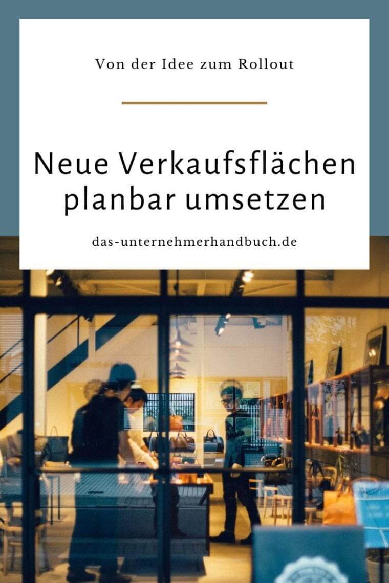 Neue Verkaufsflächen planbar umsetzen: Von der Idee zum Rollout Neue Verkaufsflächen